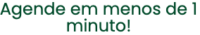 Agende em menos de 1 minuto
